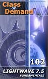 LightWave 3D 7 : 102 Fundamentals of LightWave 7.5 - Class on Demand Video Training Tutorial VHS