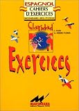 Claridad : exercices. Cahiers d'exercices, espagnol, seconde, BTS, 1er cycle