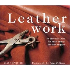 Leatherwork: 25 Practical Ideas for Hand-Crafted Leather Projects
