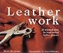 Leatherwork: 25 Practical Ideas for Hand-crafted Leather Projects