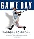 Game Day: Yankee Baseball: The Greatest Games, Players, Managers, and Teams in the Glorious Tradition of Yankee Baseball (Game Day (Triumph Books))