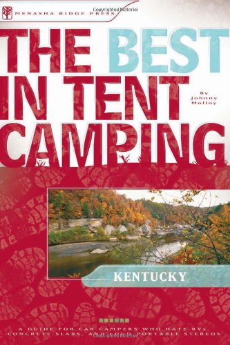 The Best in Tent Camping: Kentucky: A Guide for Car Campers Who Hate RVs, Concrete Slabs, and Loud Portable Stereos (Best Tent Camping)