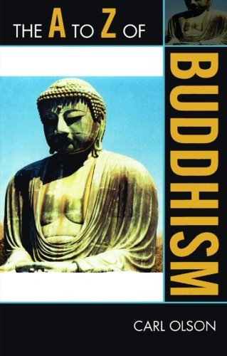 The A to Z of Buddhism (The A to Z Guide Series), by Carl Olson