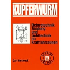 Der Kupferwurm - Elektrotechnik Z�ndung und Lichttechnik an Kraftfahrzeugen