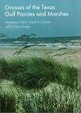 Grasses of the Texas Gulf Prairies and Marshes (W. L. Moody Jr. Natural History Series) by Stephan L. Hatch,Joseph L. Schuster,Dale Lynn Drawe