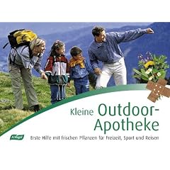 Kleine Outdoor-Apotheke: Erste Hilfe mit frischen Pflanzen f�r Freizeit, Sport und Reisen