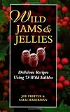 Wild Jams and Jellies: Delicious Recipes Using 75 Wild Edibles
