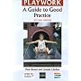 Good Practice in Playwork Third Edition: A Guide to Good Practice