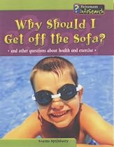 Why Should I Get Off the Sofa?: And Other Questions About Health and Exercise (Body Matters)