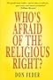WHO'S AFRAID OF THE RELIGIOUS RIGH