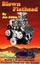 Blown Flathead: How to Build a Supercharged Flathead Ford, 2nd Ed.