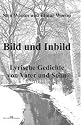 Bild und Inbild: Lyrische Gedichte von Vater und Sohn