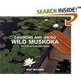 Canoeing and Hiking Wild Muskoka: An Eco-Adventure Guide by Hap Wilson