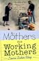 All Mothers Are Working Mothers: Devotions for Stay-At-Home Moms and Those Who Would Like to Be