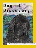 Dog of Discovery: A Westward Adventure with Lewis and Clark