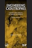 Engineering catastrophes : causes and effects of major accidents
