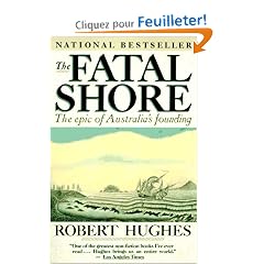 The Fatal Shore: The Epic of Australia's Founding