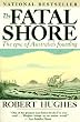 The Fatal Shore: The Epic of Australia s Founding