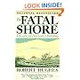 The Fatal Shore: The Epic of Australia's Founding