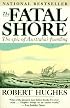 The Fatal Shore: The Epic of Australia's Founding
