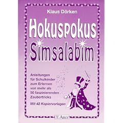 Hokuspokus. Simsalabim: Anleitungen f�r Schulkinder zum Erlernen von mehr als 50 faszinierenden Zaubertricks