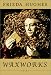 Waxworks: Poems
