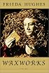 Waxworks: Poems