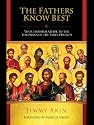 The Fathers Know Best: Your Essential Guide to the Teachings of the Early Church