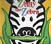 Ziggy the Zebra: A One-Of-A-Kind Pop-Up Book
