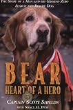Bear, Heart of a Hero: The Story of a Man and His Ground Zero Search and Rescue Dog