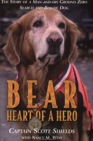 Bear, Heart of a Hero: The Story of a Man and His Ground Zero Search and Rescue Dog