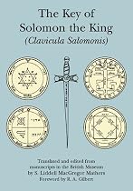The Key of Solomon the King: Clavicula Salomonis