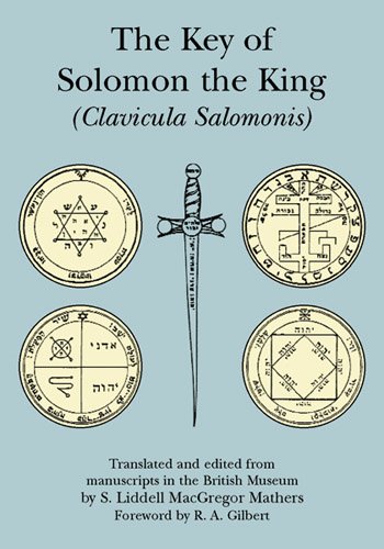 The Key of Solomon the King: Clavicula Salomonis