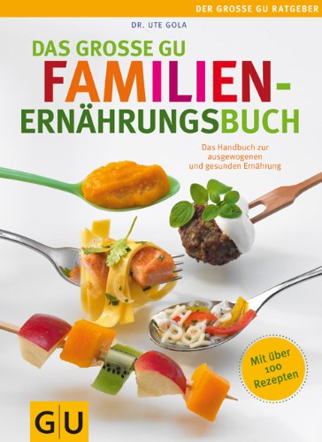 Das große GU Familienernährungsbuch: Das Handbuch 