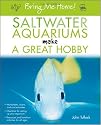 Bring Me Home! Saltwater Aquariums Make a Great Hobby