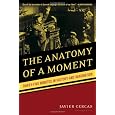 The Anatomy of a Moment: Thirty-Five Minutes in History and Imagination