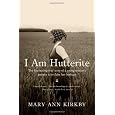I Am Hutterite: The Fascinating True Story of a Young Womans Journey to Reclaim Her Heritage