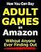 EXPOSED: How to Buy Adult Games...without Anyone Ever Finding Out (Includes Sex Games For Adults, for Couples, for Married Couples & For Groups)