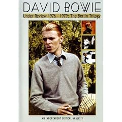 David Bowie: Under Review 1976-1979, The Berlin Trilogy by 