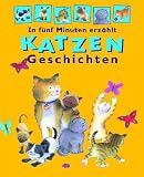 Katzen-Geschichten. In f�nf Minuten erz�hlt - Gaby Goldsack