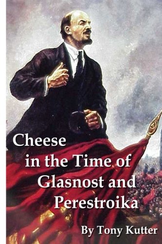 Cheese in the Time of Glasnost and Perestroika