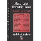 Attention Deficit Hyperactivity Disorder (adhd) Research Developments by  Michelle P. Larimer