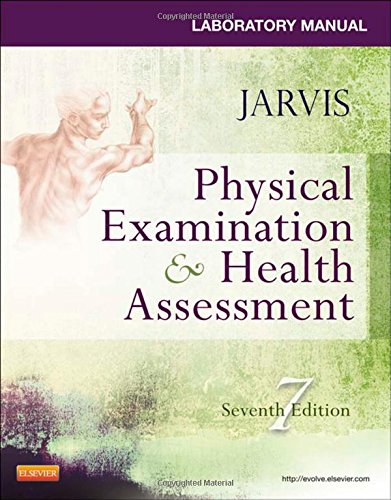 Laboratory Manual for Physical Examination & Health Assessment, 7e Laboratory Manual for Physical Examination & Health Assessment, 7e