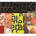 Masters: Collage: Major Works by Leading Artists