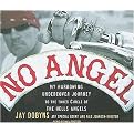 No Angel (My Harrowing Undercover Journey to the Inner Circle of the Hells Angels) (Unabridged) (Compact Disc)