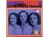 Nothing was sweeter than the Boswell Sisters [Vinyl]