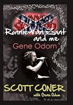 Lynyrd Skynyrd, Ronnie Van Zant, and Me  Gene Odom Lynyrd Skynyrd, Ronnie Van Zant, and Me  Gene Odom