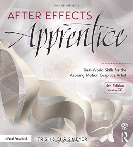 After Effects Apprentice: Real-World Skills for the Aspiring Motion Graphics Artist (Apprentice Series) After Effects Apprentice: Real-World Skills for the Aspiring Motion Graphics Artist (Apprentice Series)