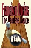 Francisco Ducias: The Deadeye Deuce
