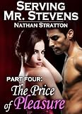 Serving Mr. Stevens, Part Four: The Price of Pleasure -- An Erotic Romance (Part 4 of 5)